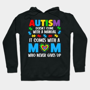 Autism Doesn't Come With A Manual It Comes With A Mom Hoodie